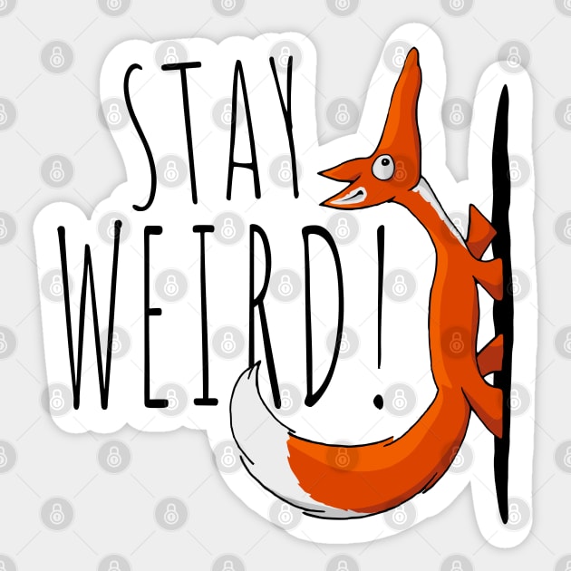 Stay Weird! Weirdo Casual Selfconfident Fox Sticker by SkizzenMonster